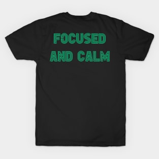 Focused and Calm T-Shirt